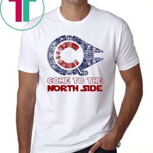 Come to the North side Star Wars Millennium Falcon Chicago Cubs Shirt