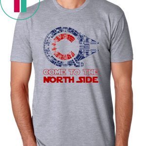 Come to the North side Star Wars Millennium Falcon Chicago Cubs Shirt