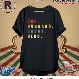 Cop Husband Daddy Hero Tee Shirt