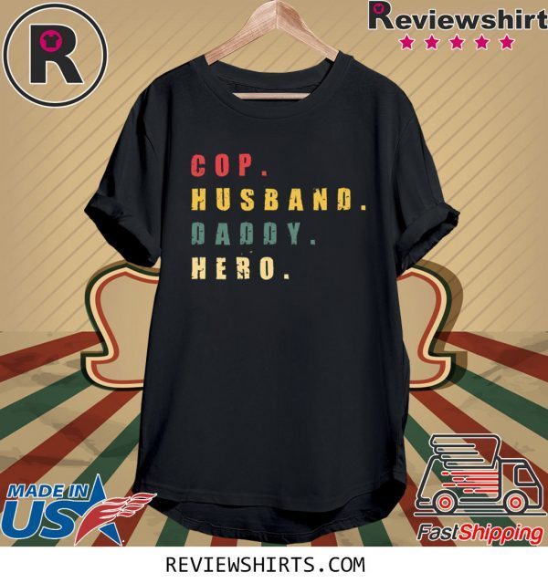 Cop Husband Daddy Hero Tee Shirt