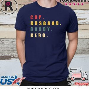 Cop Husband Daddy Hero Tee Shirt