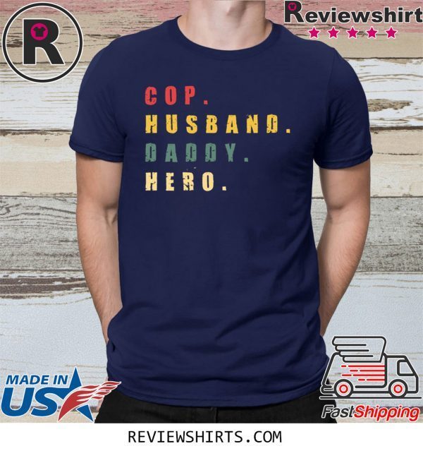 Cop Husband Daddy Hero Tee Shirt