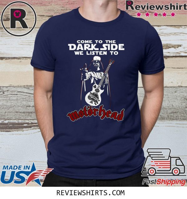 Darth Vader come to the dark side we listen to motorhead t-shirt