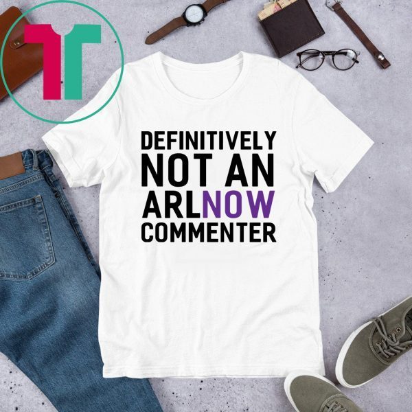 Definitely Not an ARLnow Commenter Tee Shirt