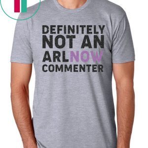 Definitively Not An ARLnow Commenter T-Shirt