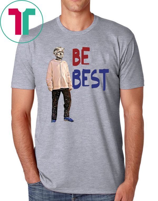 Trump Be Best T-Shirt