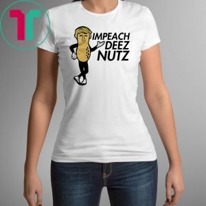 Donald Trump Impeach Deez Nuts T-Shirt