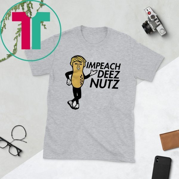 Donald Trump Impeach Deez Nuts T-Shirt