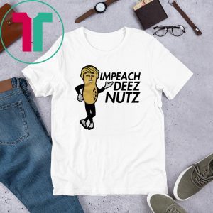 Donald Trump Impeach Deez Nuts T-Shirt