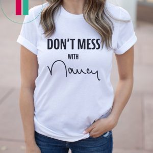 Don't Mess With Me Nancy Pelosi Apparel Sweatshirt