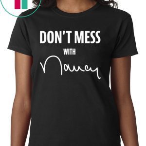 Don't Mess With Nancy Sweatshirt Limited Edition