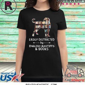 Easily Distracted By English Mastiffs And Books T-Shirt