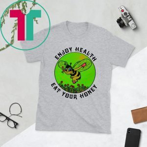 Enjoy Health Eat Your Honey Tee Shirt