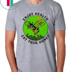 Enjoy Health Eat Your Honey Tee Shirt