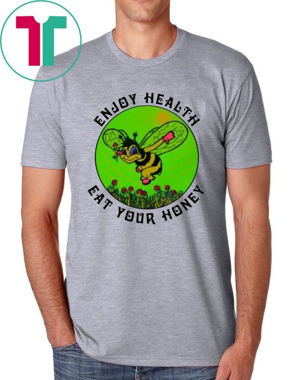 Enjoy Health Eat Your Honey Tee Shirt