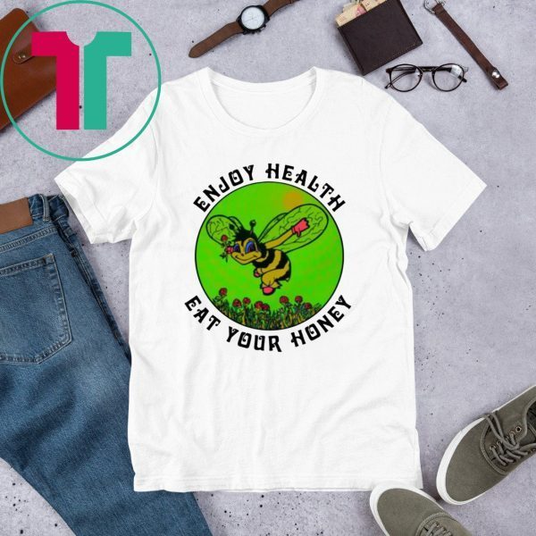 Enjoy Health Eat Your Honey Tee Shirt