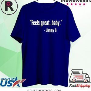 Feels Great Baby Jimmy G Tee Shirt George Kittle