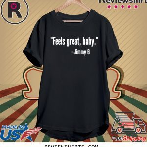 Feels Great Baby Jimmy G Tee Shirt George Kittle