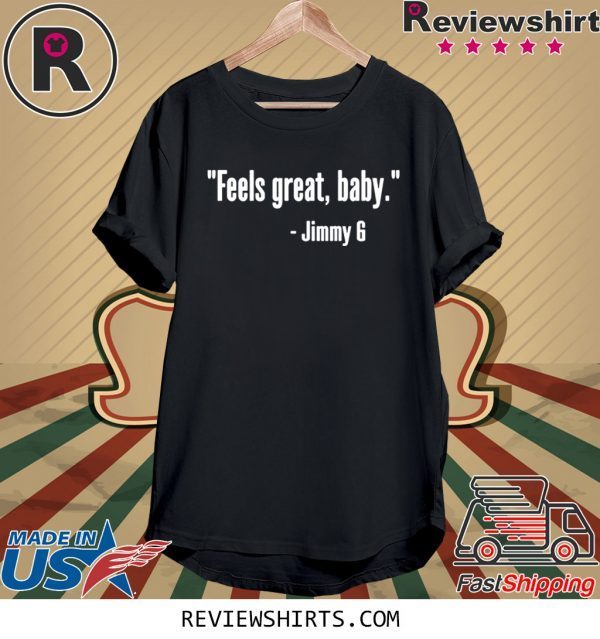 Feels Great Baby Jimmy G Tee Shirt George Kittle