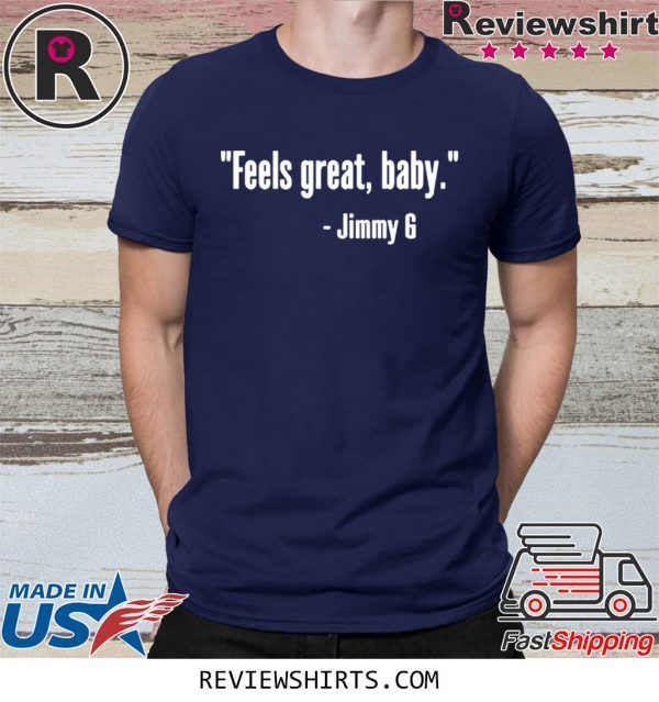 Feels Great Baby Jimmy G Tee Shirt George Kittle