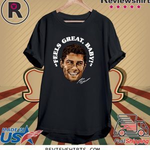 Feels Great Baby Jimmy G Tee Shirt – George Kittle – San Francisco 49ers