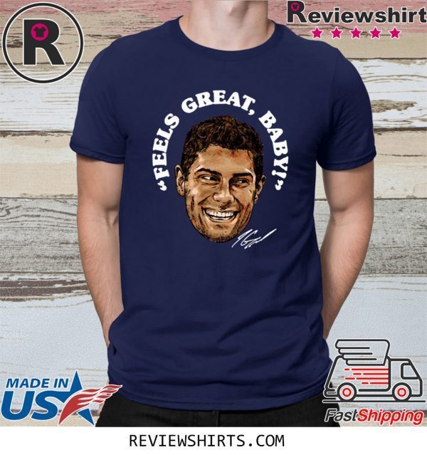 Feels Great Baby Jimmy G Tee Shirt – George Kittle – San Francisco 49ers