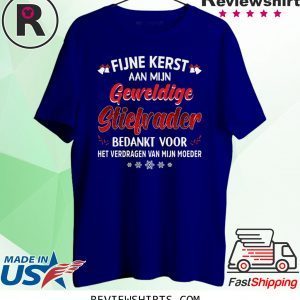 Fijne Kerst Aan Mijn Geweldige Stiefrader Bedankt Voor Het Verdragen Van Mijn Moeder T-Shirt