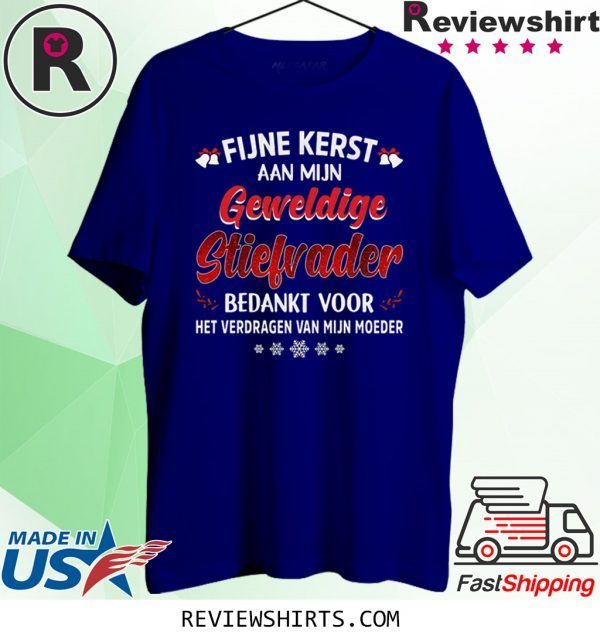 Fijne Kerst Aan Mijn Geweldige Stiefrader Bedankt Voor Het Verdragen Van Mijn Moeder T-Shirt