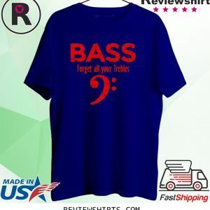 Forget all your Trebles Vintage Red Bassist Bass Player T-Shirt