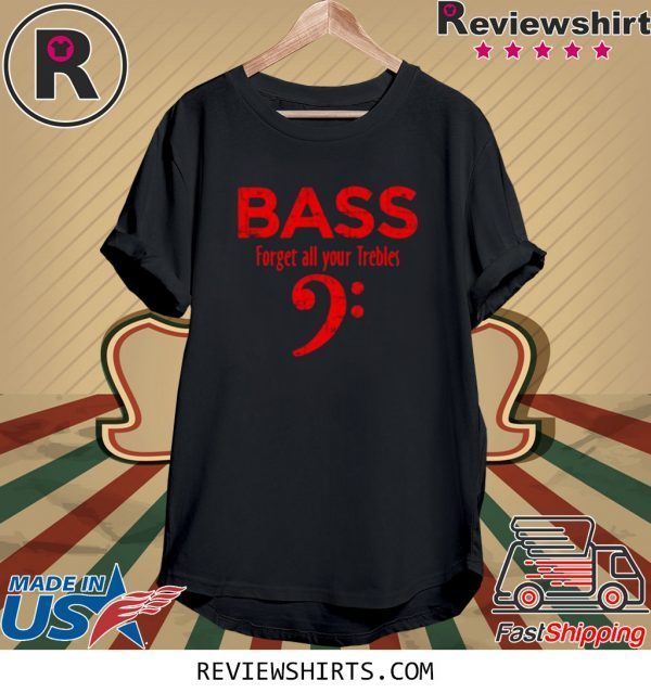 Forget all your Trebles Vintage Red Bassist Bass Player T-Shirt