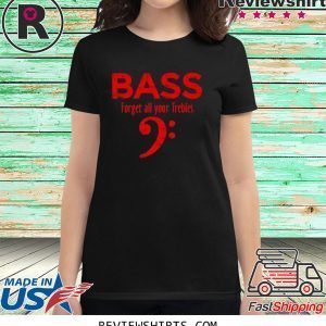 Forget all your Trebles Vintage Red Bassist Bass Player T-Shirt