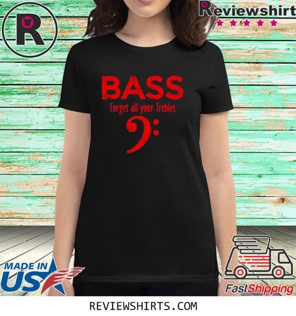 Forget all your Trebles Vintage Red Bassist Bass Player T-Shirt