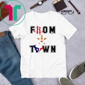 From Town Houston Astros Houston Texans Shirt