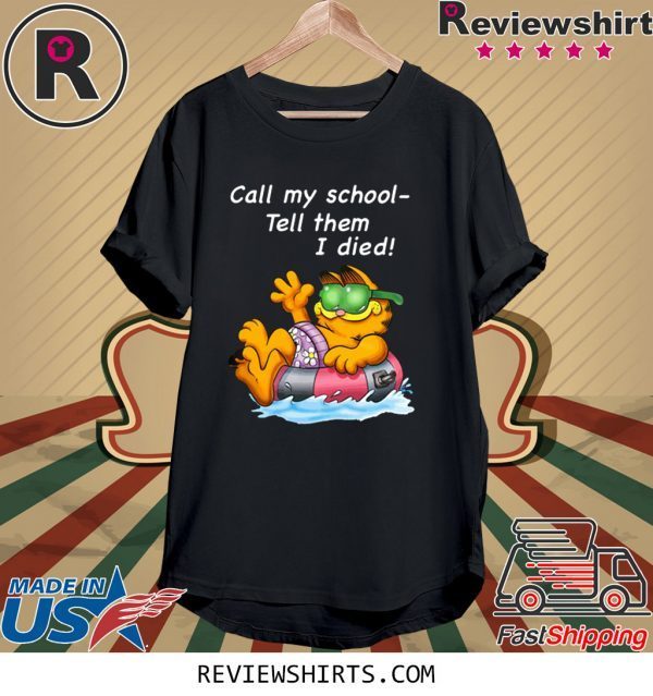 Garfield Call My School Tell Them I Died T-Shirt