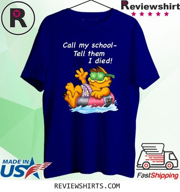 Garfield Call My School Tell Them I Died T-Shirt