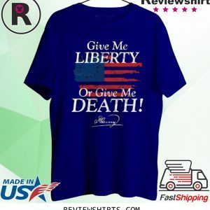 Give Me Liberty or Give Me Death Patrick Henry Signature T-Shirt