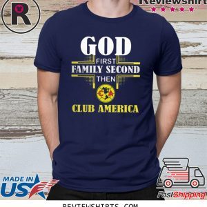 God first family second then club america t-shirt