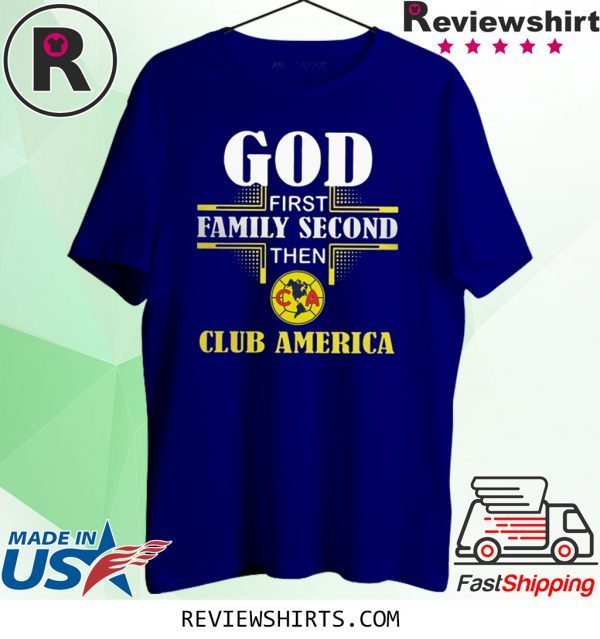 God first family second then club america t-shirt