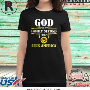 God first family second then club america t-shirt