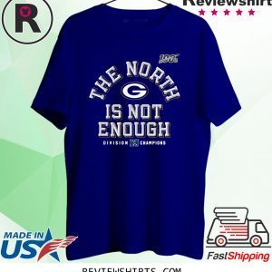 The North Is Not Enough Green Bay Packers Shirt