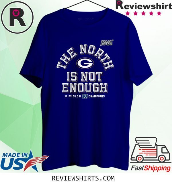 The North Is Not Enough Green Bay Packers Shirt