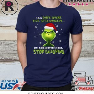 Grinch I Am Sweet, Lovable, Kind, Shy & Inocent Oh, For Heaven’s Sake Stop Laughing T-Shirt