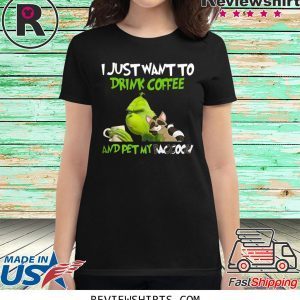 Grinch I Just Want To Drink Coffee And Pet My Raccoon T-Shirt