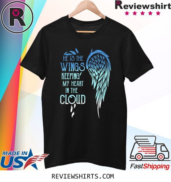 He Is The Wings Keeping My Heart In The Cloud T-Shirt