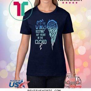 He Is The Wings Keeping My Heart In The Cloud T-Shirt