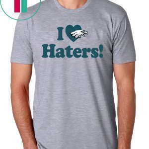 Philadelphia Eagles I Love Haters T-Shirt