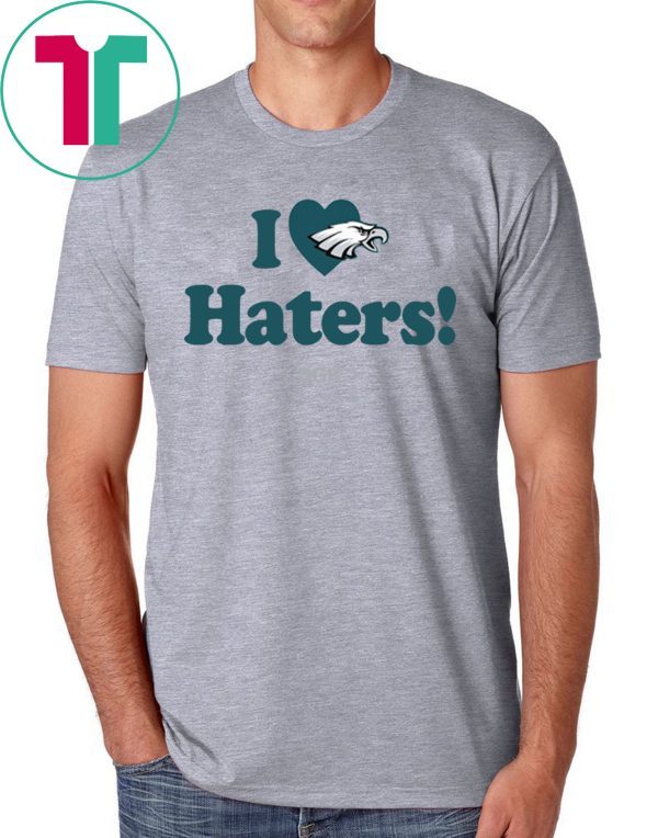 Philadelphia Eagles I Love Haters T-Shirt