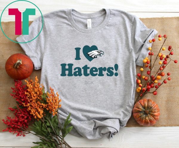 Philadelphia Eagles I Love Haters T-Shirt