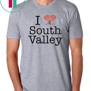 I Love South Valley T-Shirt