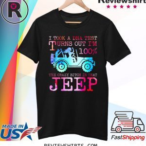 I Took A DNA Test Turns Out I’m 100% The Crazy Bitch In That Jeep Shirt